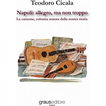 Napoli: allegro, ma non troppo. La canzone, colonna sonora della nostra storia
