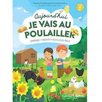 Aujourd'hui je vais au poulailler : comprendre, observer, accueillir des poules