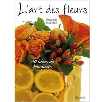 L'art des fleurs : 40 idées de bouquets (Savoir Creer Cr)