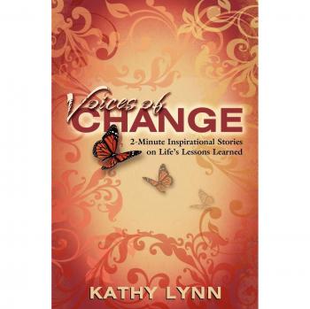 Voices of Change 2-Minute Inspirational Stories on Life's Lessons Learned