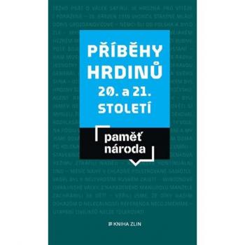 PÅÃ­bÄhy hrdinÅ¯ 20. a 21. stoletÃ­: PamÄÅ¥ nÃ¡roda