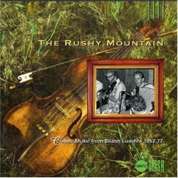 Rushy Mountain: Classic Sliabh Luachra Music