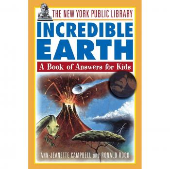 The New York Public Library Incredible Earth: A Book of Answers for Kids