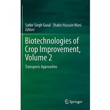 Biotechnologies of Crop Improvement, Volume 2: Transgenic Approaches