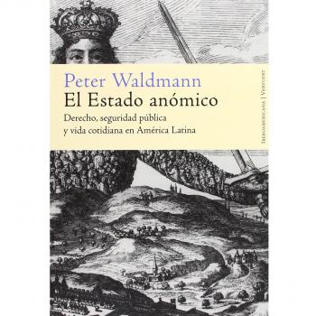 Estado anomico:derecho seguridad publica y vida cotidiana.