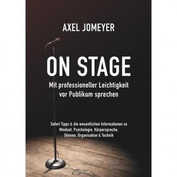 On Stage Mit professioneller Leichtigkeit vor Publikum sprechen | Axel Jomeyer