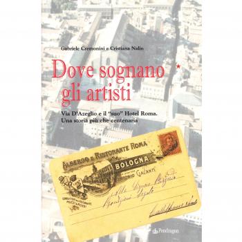 Dove sognano gli artisti. Via D'azeglio e il «suo» Hotel Roma. Una storia più che centenaria