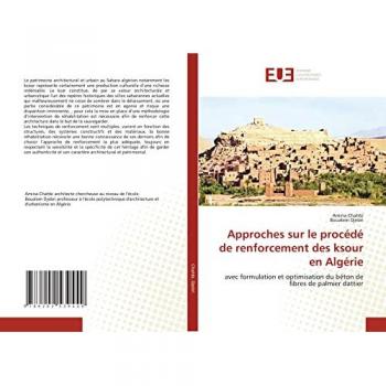 Approches sur le procédé de renforcement des ksour en Algérie: avec formulation et optimisation du béton de fibres de palmier dattier