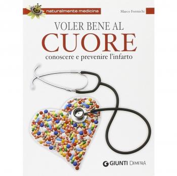 Voler bene al cuore. Conoscere e prevenire l'infarto