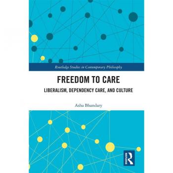 Vitalsource Technologies, Inc. Freedom to Care: Liberalism, Dependency Care, and Culture