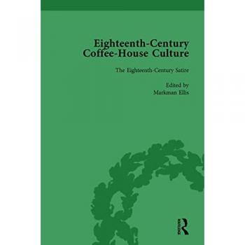 Eighteenth-Century Coffee-House Culture, vol 2: The Eighteenth-Century Satire