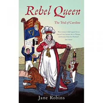 Rebel Queen: The Trial of Queen Caroline