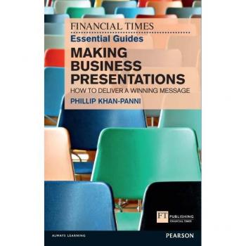 Financial Times Essential Guide to Making Business Presentations The