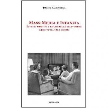 Mass-media e infanzia. Effetti positivi e rischi della televisione. Come tutelare i minori