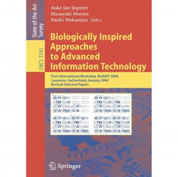 Biologically Inspired Approaches to Advanced Information Technology