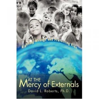 Roberts, Ph. D. David L.: At the Mercy of Externals