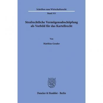 Strafrechtliche Vermögensabschöpfung als Vorbild für das Kartellrecht.