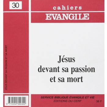 CE-30. Jésus devant sa passion et sa mort (Cahiers évangiles)