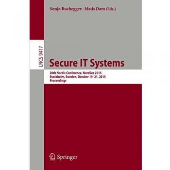 Secure IT Systems: 20th Nordic Conference, NordSec 2015, Stockholm, Sweden, October 19-21, 2015, Proceedings (Lecture Notes in Computer Science)