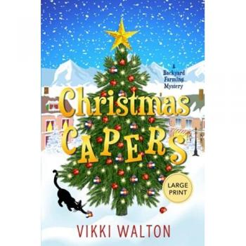 Christmas Capers: Delightful Christmas story wrapped in a mystery.: Large Print Edition (A Backyard Farming Mystery)