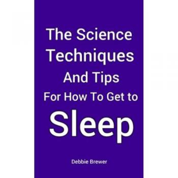 The Science Techniques and Tips for How To Get To Sleep
