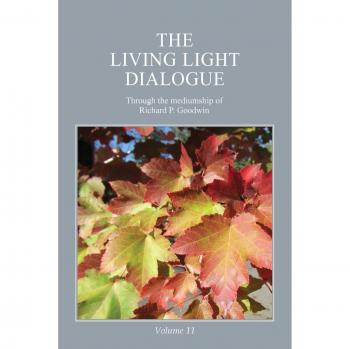 The Living Light Dialogue Volume 11: Spiritual Awareness Classes of the Living Light Philosophy
