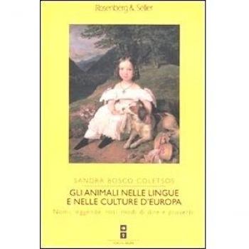 Gli animali nelle lingue e nelle culture d'Europa. Nomi, leggende, miti, modi di dire e proverbi