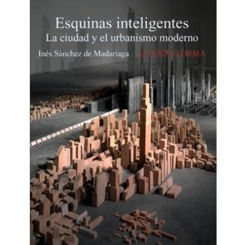 Esquinas inteligentes: La ciudad y el urbanismo moderno (Tapa blanda con solapas).