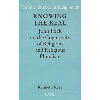 Knowing the Real: John Hick on the Cognitivity of Religions and Religious Pluralism
