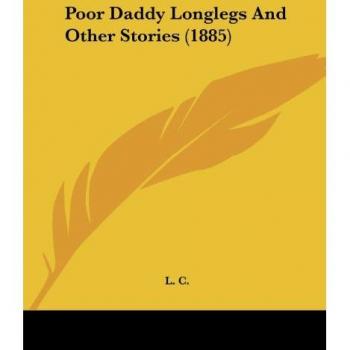 L. C.: Poor Daddy Longlegs And Other Stories (1885)