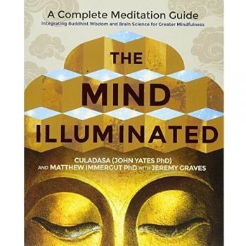 The Mind Illuminated: A Complete Meditation Guide Integrating Buddhist Wisdom a