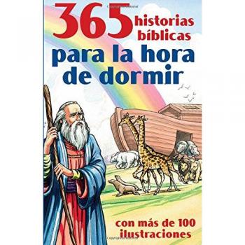 365 Historias Bíblicas Para La Hora de Dormir : Con Más de 100 Ilustraciones
