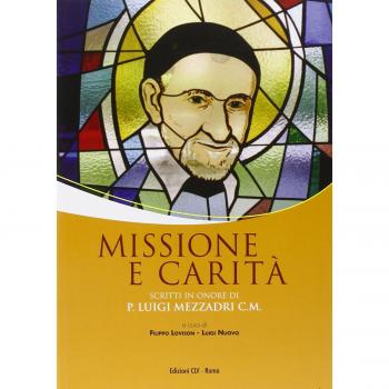 Missione e carità. Scritti in onore di P. Luigi Mezzadri C. M.