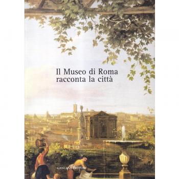 Il museo di Roma racconta la città. Catalogo della mostra