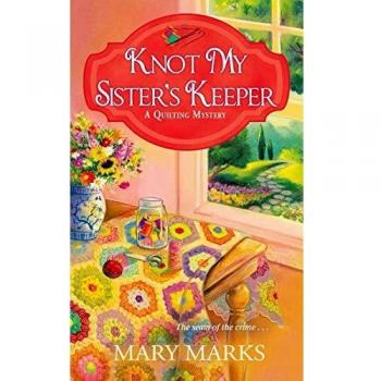 Mary Marks Knot My Sister'S Keeper (A Quilting Mystery, Band 6)