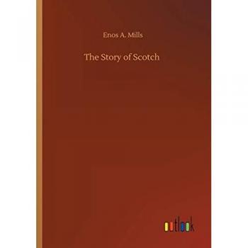Mills, Enos A.: The Story of Scotch