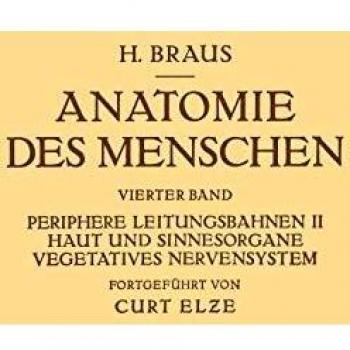 Anatomie des Menschen. Ein Lehrbuch für Studierende und Ärƶte: Vierter Band Periphere Leitungsbahnen II Haut und Sinnesorgane Vegetatives Nervensystem