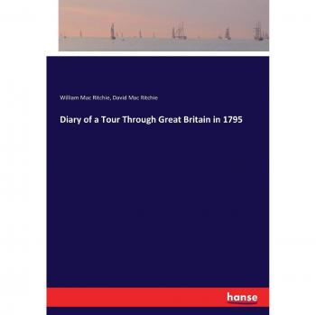 Diary of a Tour Through Great Britain in 1795