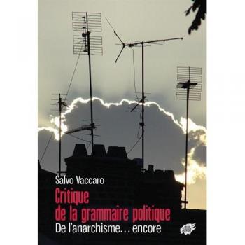 Critique de la grammaire politique : De l'anarchisme? encore