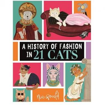 Nia Gould A History of Fashion in 21 Cats