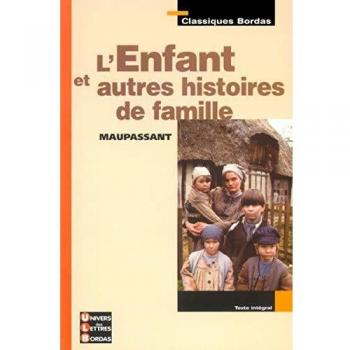 Maupassant, Guy de Classiques Bordas : L'Enfant Et Autres Histoires De Famille (Ulb Classiques)