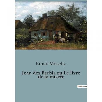 Moselly, Emile: Jean des Brebis ou Le livre de la misère