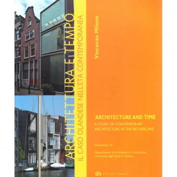 Architettura e tempo. Il caso olandese nell'età contemporanea-Architecture and time. A study of contemporary architecture in the Netherlands. Ediz. bilingue