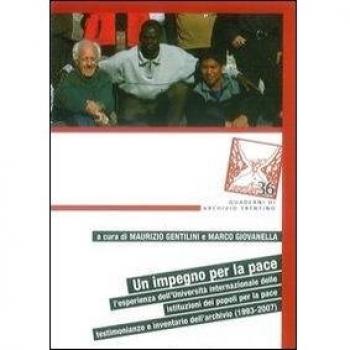 Un impegno per la pace. L'esperienza dell'Università internazionale delle istituzioni dei popoli per la pace. Testimonianze e inventario dell'archivio