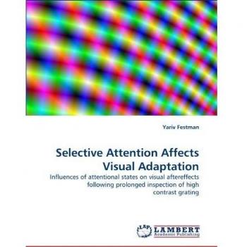 Selective Attention Affects Visual Adaptation: Influences of attentional states on visual aftereffects following prolonged inspection of high contrast grating