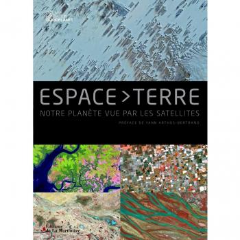 Espace Terre : Notre planète vue par les satellites
