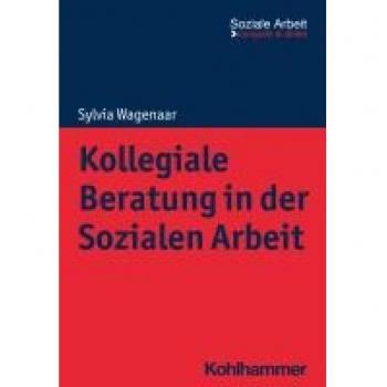 Wagenaar, Sylvia: Kollegiale Beratung in der Sozialen Arbeit