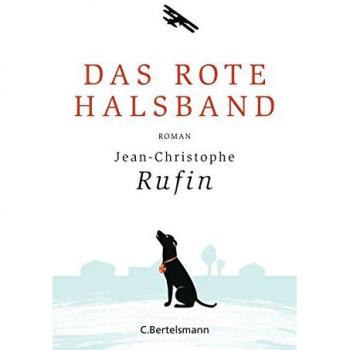 Jean-Christophe Rufin Das Rote Halsband: Roman