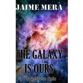 The Galaxy Is Ours, a Superhero Epic