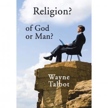 Religion? of God or Man?